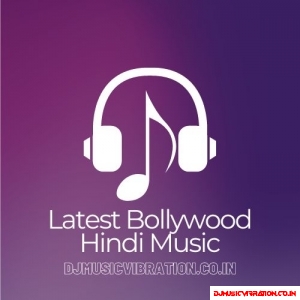 Latest Bollywood Hindi Music