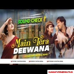 Main Tera Deewana Tu Meri Deewani | High Quality Sound Check Mix | Maharaja   DjGautam Jaiswal